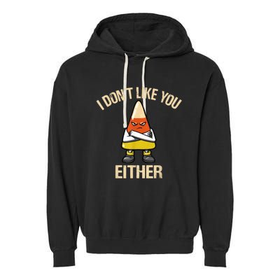 I Don't Like You Either Funny Halloween Candy Corn Garment-Dyed Fleece Hoodie