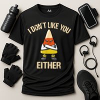 I Don't Like You Either Funny Halloween Candy Corn Performance Shirt