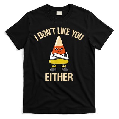 I Don't Like You Either Funny Halloween Candy Corn T-Shirt
