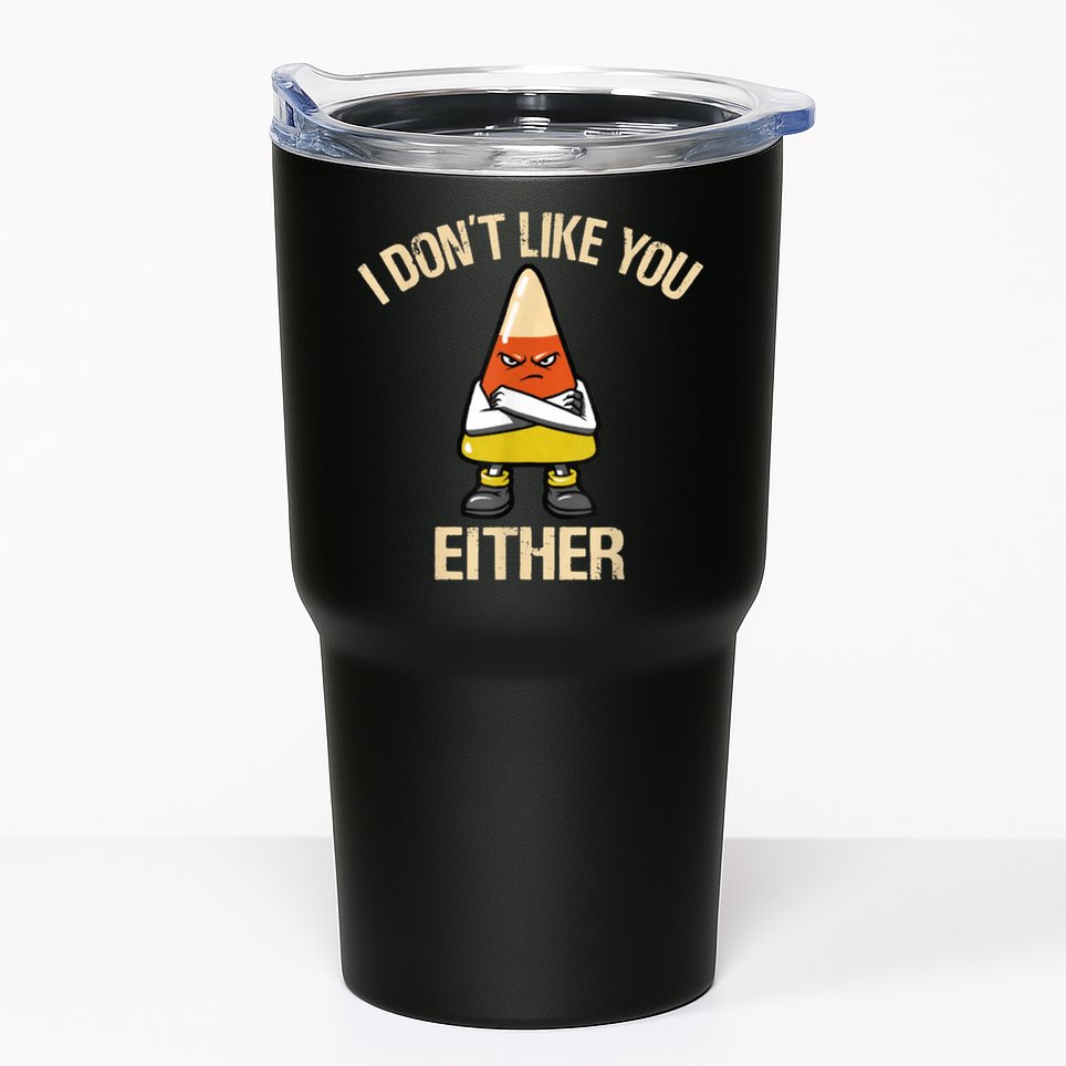 I Don't Like You Either Funny Halloween Candy Corn Tumbler