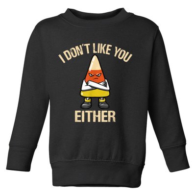 I Don't Like You Either Funny Halloween Candy Corn Toddler Sweatshirt