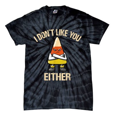 I Don't Like You Either Funny Halloween Candy Corn Tie-Dye T-Shirt
