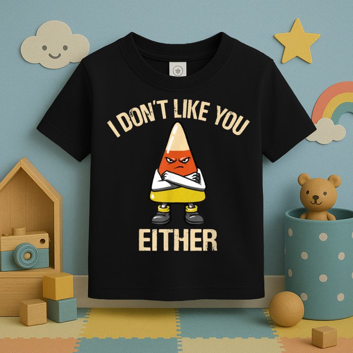 I Don't Like You Either Funny Halloween Candy Corn Toddler T-Shirt