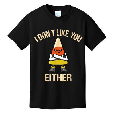 I Don't Like You Either Funny Halloween Candy Corn Kids T-Shirt