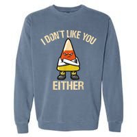 I Don't Like You Either Funny Halloween Candy Corn Garment-Dyed Sweatshirt