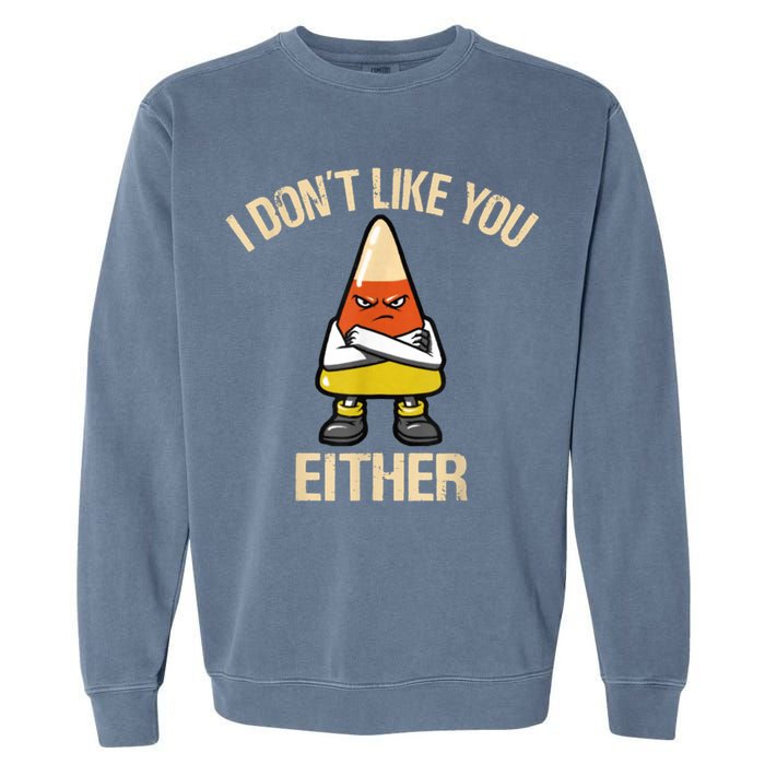 I Don't Like You Either Funny Halloween Candy Corn Garment-Dyed Sweatshirt