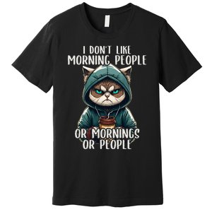 I Dont Like Morning People Coffee & Sarcastic Cat Grumpy Premium T-Shirt