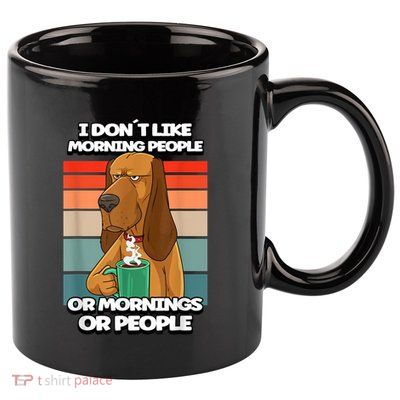 I Dont Like Morning People Dog Coffee Funny Vintage 11oz C Handle Ceramic Mug