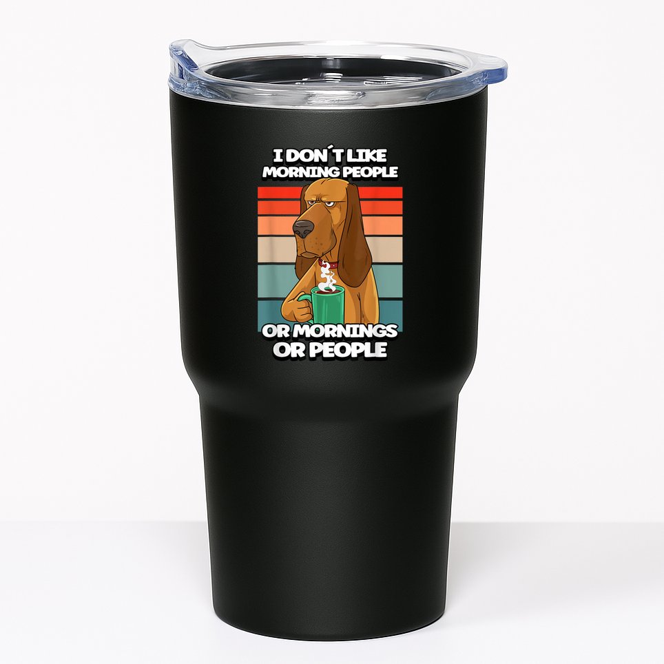 I Dont Like Morning People Dog Coffee Funny Vintage Tumbler