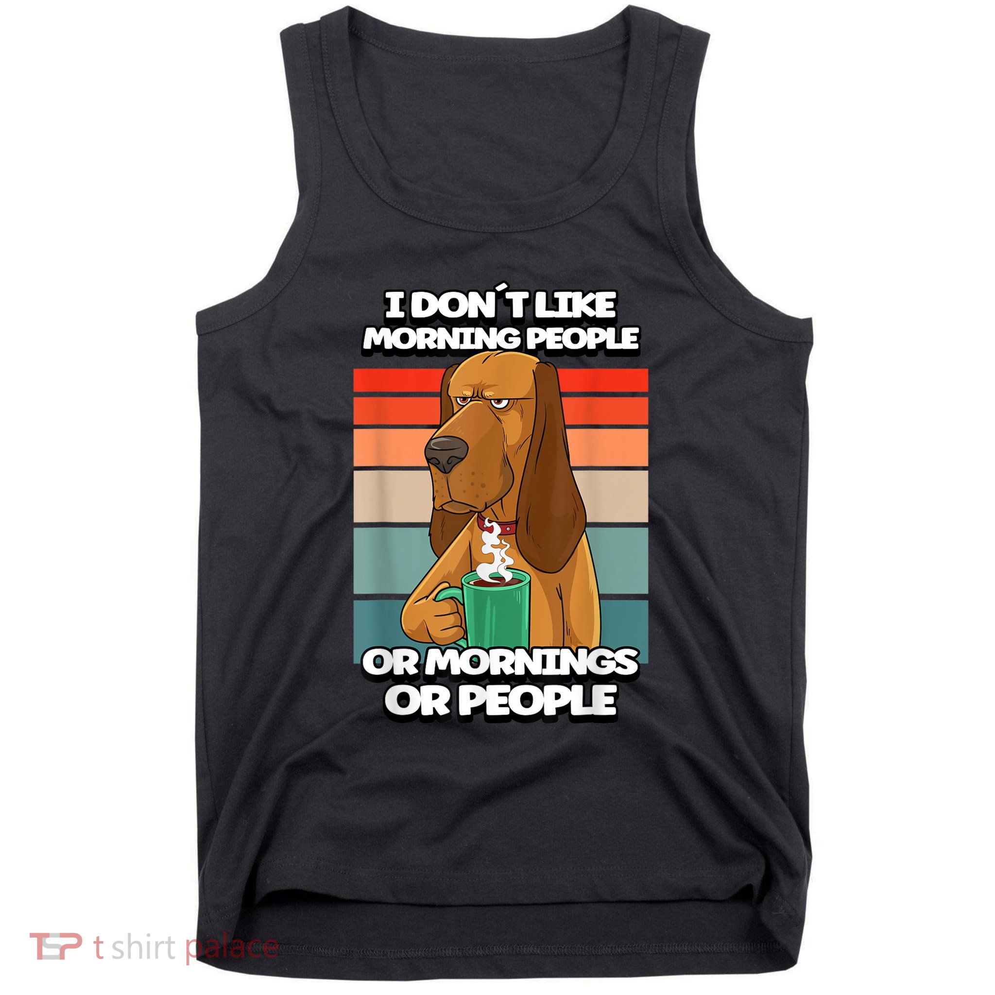 I Dont Like Morning People Dog Coffee Funny Vintage Tank Top
