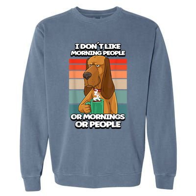 I Dont Like Morning People Dog Coffee Funny Vintage Garment-Dyed Sweatshirt