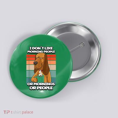 I Dont Like Morning People Dog Coffee Funny Vintage Button