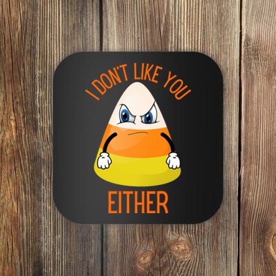 I Don't Like You Either Funny Halloween Candy Corn Coaster