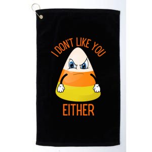 I Don't Like You Either Funny Halloween Candy Corn Platinum Collection Golf Towel