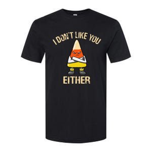 i don't like you either candy corn funny corn lover  Softstyle CVC T-Shirt