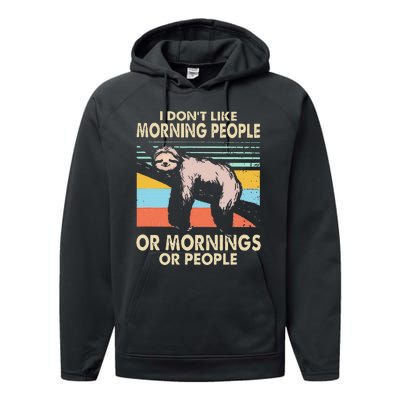 I DonT Like Morning People Or Mornings Or People Sloth Performance Fleece Hoodie