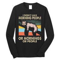 I DonT Like Morning People Or Mornings Or People Sloth Long Sleeve Shirt