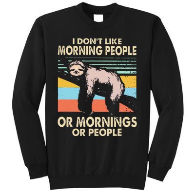 I DonT Like Morning People Or Mornings Or People Sloth Sweatshirt