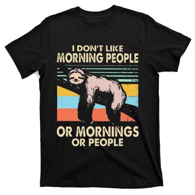 I DonT Like Morning People Or Mornings Or People Sloth T-Shirt