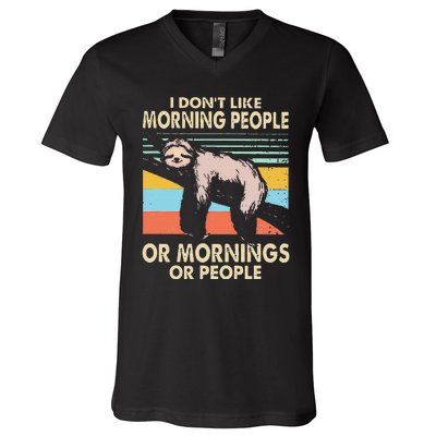 I DonT Like Morning People Or Mornings Or People Sloth V-Neck T-Shirt