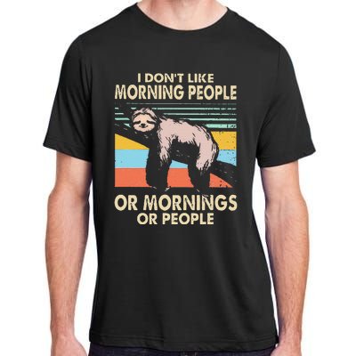 I DonT Like Morning People Or Mornings Or People Sloth Adult ChromaSoft Performance T-Shirt