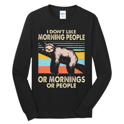 I DonT Like Morning People Or Mornings Or People Sloth Tall Long Sleeve T-Shirt