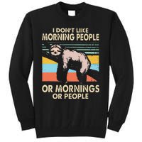 I DonT Like Morning People Or Mornings Or People Sloth Tall Sweatshirt