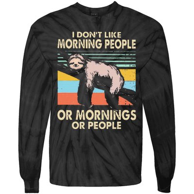 I DonT Like Morning People Or Mornings Or People Sloth Tie-Dye Long Sleeve Shirt