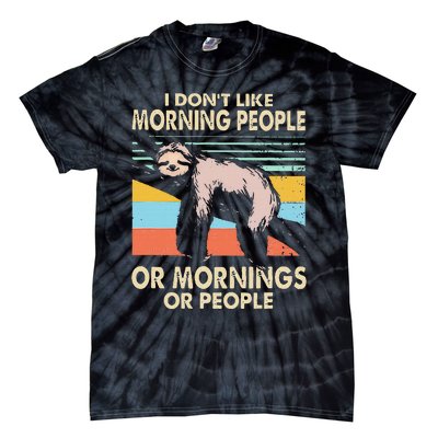 I DonT Like Morning People Or Mornings Or People Sloth Tie-Dye T-Shirt