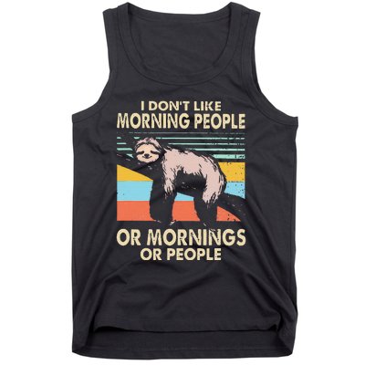 I DonT Like Morning People Or Mornings Or People Sloth Tank Top