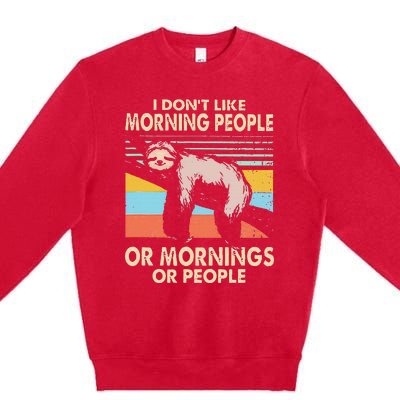 I DonT Like Morning People Or Mornings Or People Sloth Premium Crewneck Sweatshirt