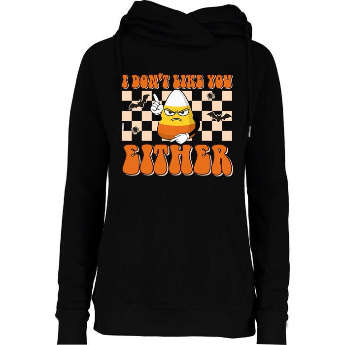 I DonT Like You Either Funny Candy Corn Halloween Costume Womens Funnel Neck Pullover Hood