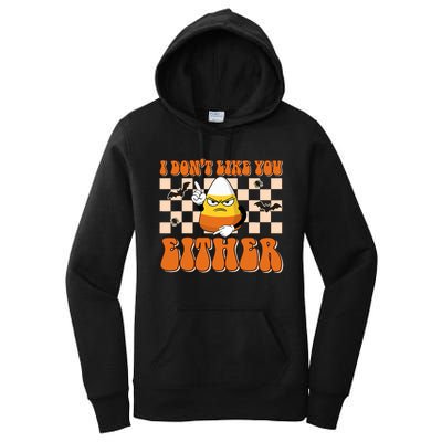 I DonT Like You Either Funny Candy Corn Halloween Costume Women's Pullover Hoodie