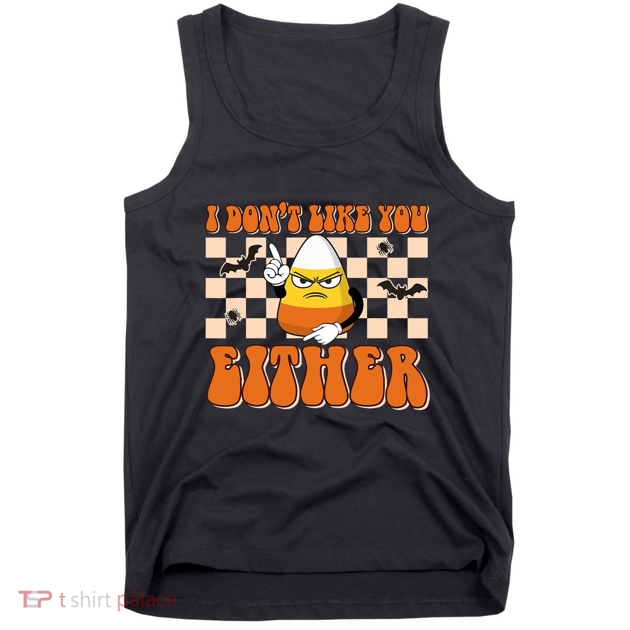 I DonT Like You Either Funny Candy Corn Halloween Costume Tank Top