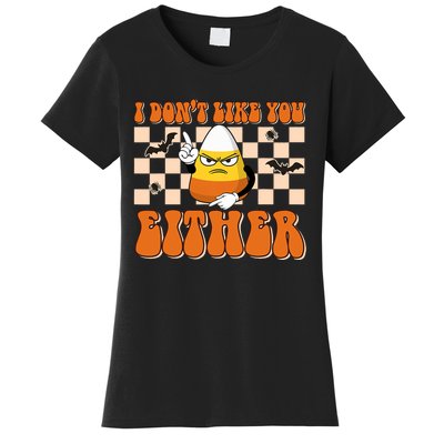 I DonT Like You Either Funny Candy Corn Halloween Costume Women's T-Shirt