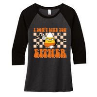 I DonT Like You Either Funny Candy Corn Halloween Costume Women's Tri-Blend 3/4-Sleeve Raglan Shirt