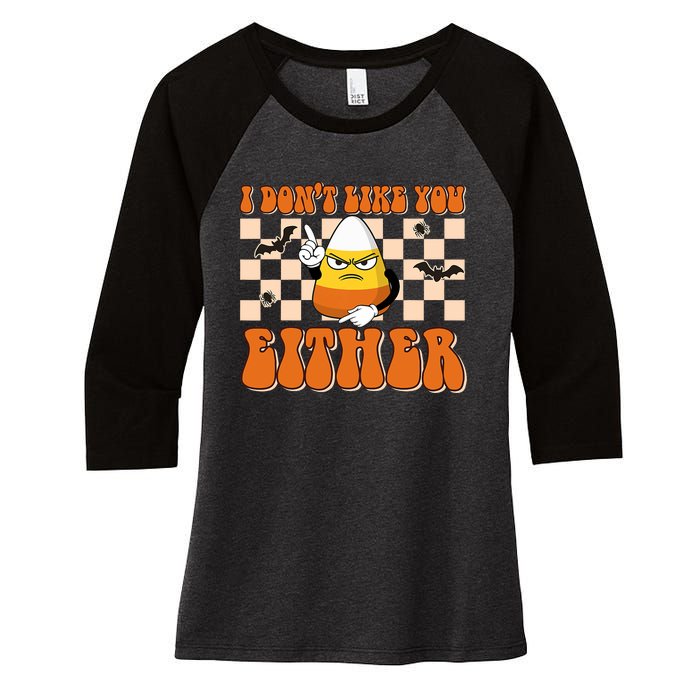 I DonT Like You Either Funny Candy Corn Halloween Costume Women's Tri-Blend 3/4-Sleeve Raglan Shirt