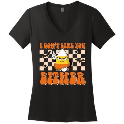 I DonT Like You Either Funny Candy Corn Halloween Costume Women's V-Neck T-Shirt