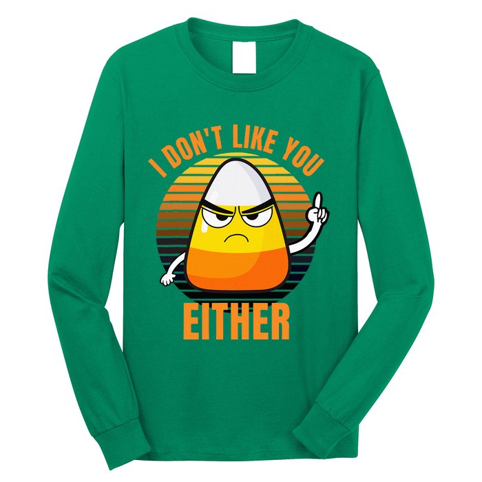 I DonT Like You Either Candy Corn Halloween Long Sleeve Shirt