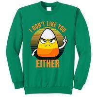 I DonT Like You Either Candy Corn Halloween Sweatshirt