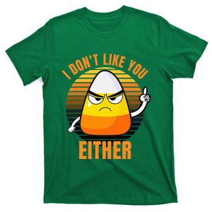 I DonT Like You Either Candy Corn Halloween T-Shirt