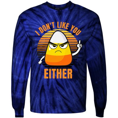 I DonT Like You Either Candy Corn Halloween Tie-Dye Long Sleeve Shirt