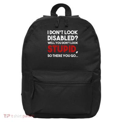 I Don't Look Disabled Wheelchair Ampu Veteran Handicapped 16 in Basic Backpack