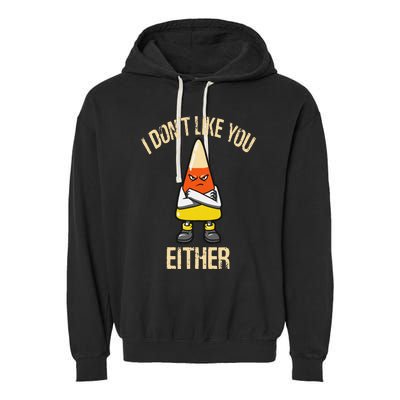 i don't like you either candy corn Garment-Dyed Fleece Hoodie