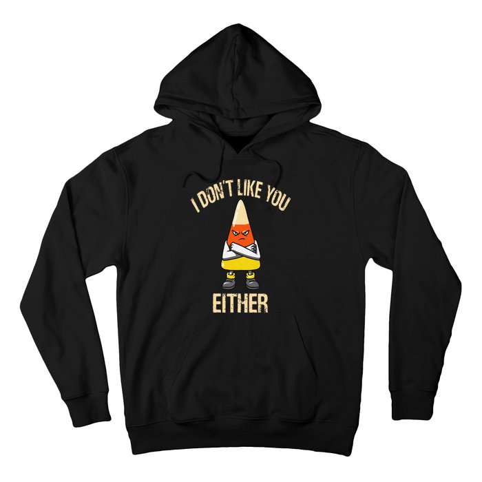 i don't like you either candy corn Hoodie