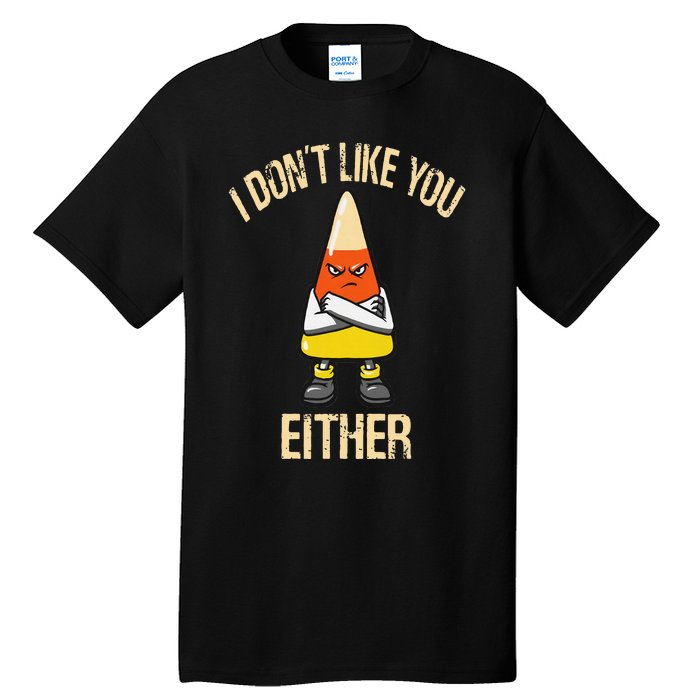 i don't like you either candy corn Tall T-Shirt