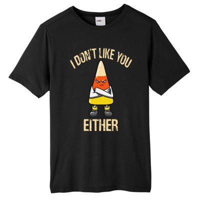 i don't like you either candy corn Tall Fusion ChromaSoft Performance T-Shirt