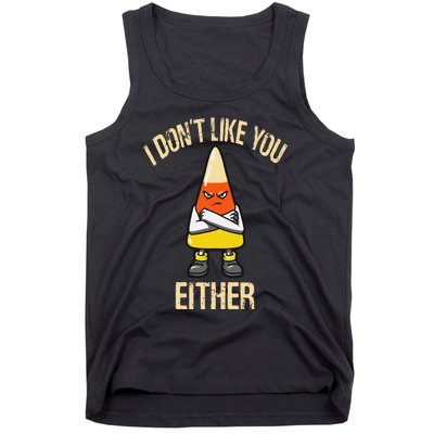 i don't like you either candy corn Tank Top