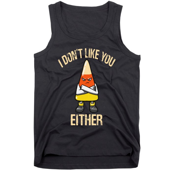 i don't like you either candy corn Tank Top