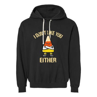 i don't like you either candy corn Garment-Dyed Fleece Hoodie